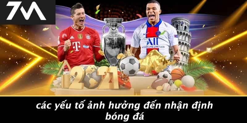 Các Yếu Tố Ảnh Hưởng Đến Nhận Định Bóng Đá