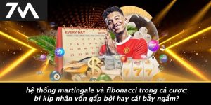 Hệ Thống Martingale Và Fibonacci Trong Cá Cược: Bí Kíp Nhân Vốn Gấp Bội Hay Cái Bẫy Ngầm?