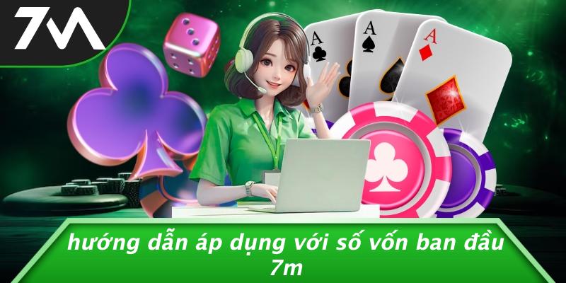 Hướng Dẫn Áp Dụng Với Số Vốn Ban Đầu 7M