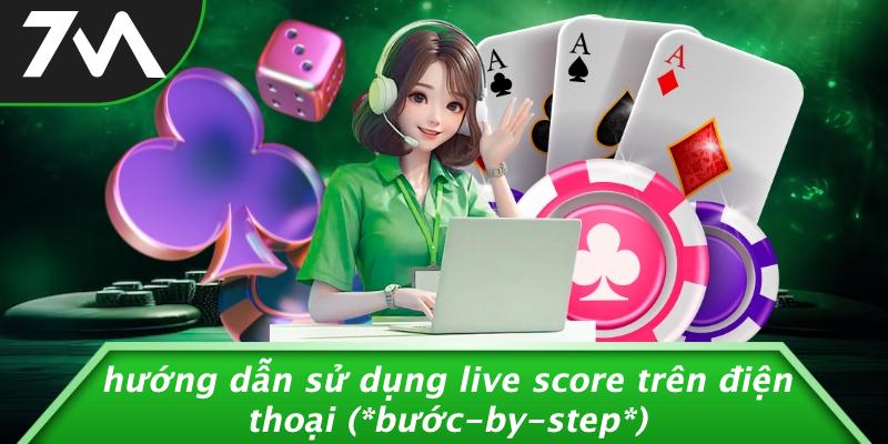 Hướng Dẫn Sử Dụng Live Score Trên Điện Thoại (bước-by-step)