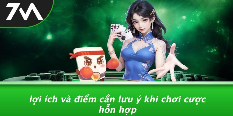 Lợi Ích Và Điểm Cần Lưu Ý Khi Chơi Cược Hỗn Hợp