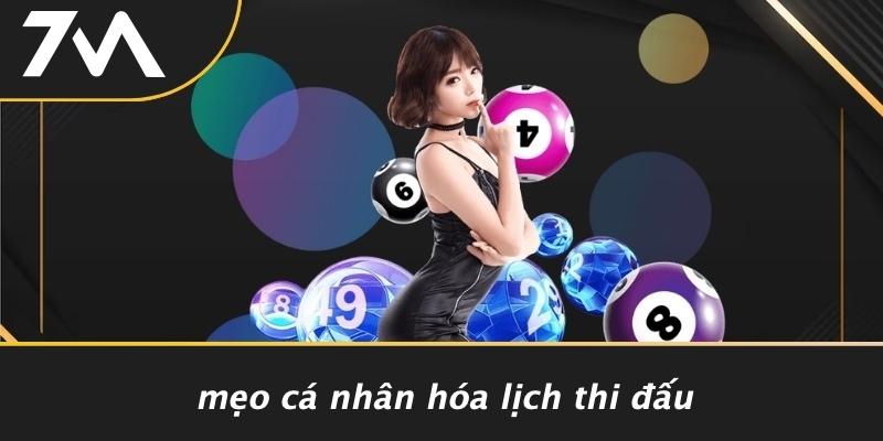 Mẹo Cá Nhân Hóa Lịch Thi Đấu