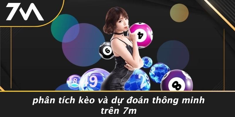 Phân Tích Kèo Và Dự Đoán Thông Minh Trên 7M