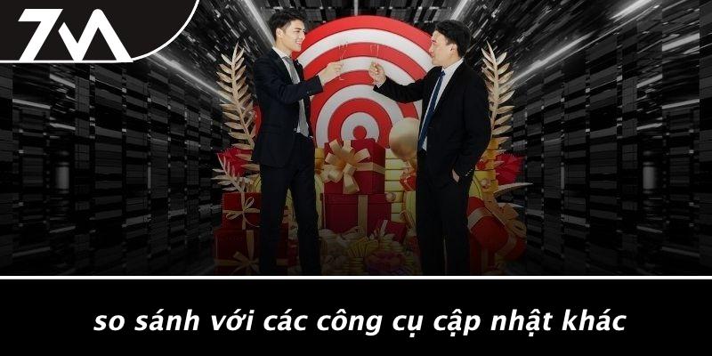 So Sánh Với Các Công Cụ Cập Nhật Khác