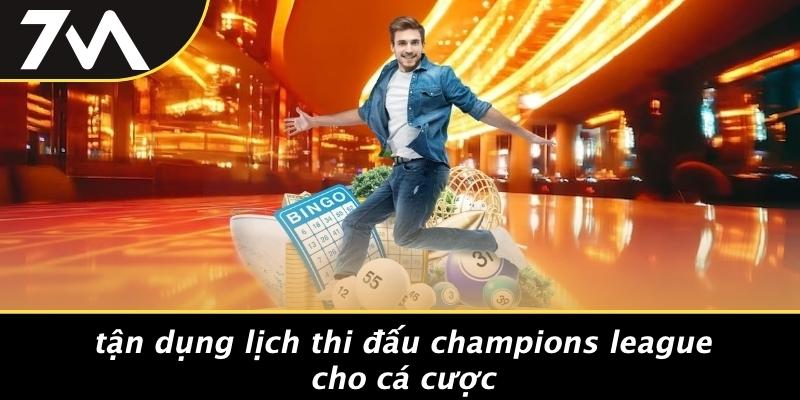 Tận Dụng Lịch Thi Đấu Champions League Cho Cá Cược