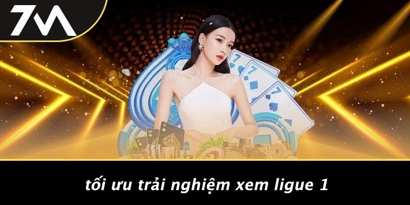 Tối Ưu Trải Nghiệm Xem Ligue 1