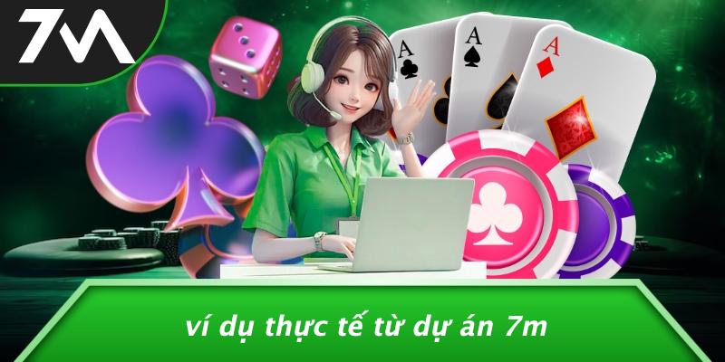 Ví Dụ Thực Tế Từ Dự Án 7M